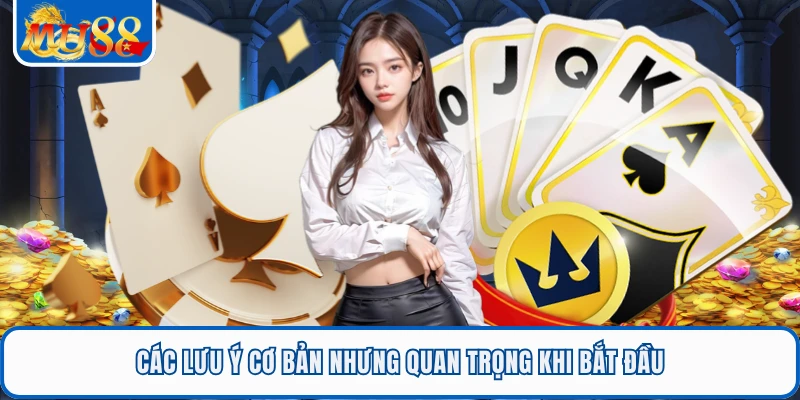 Baccarat Online MU88 - Lựa Chọn Hàng Đầu Cá Cược Đỉnh Cao 3 Các lưu ý cơ bản nhưng quan trọng khi bắt đầu