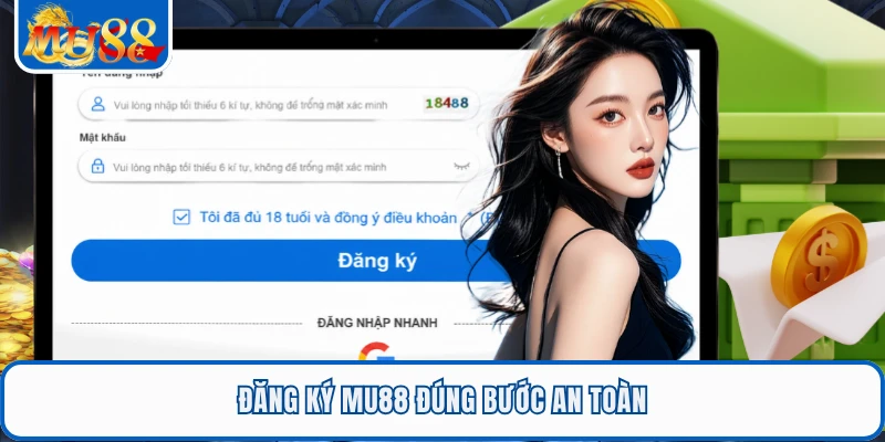 Đăng ký MU88 đúng bước an toàn