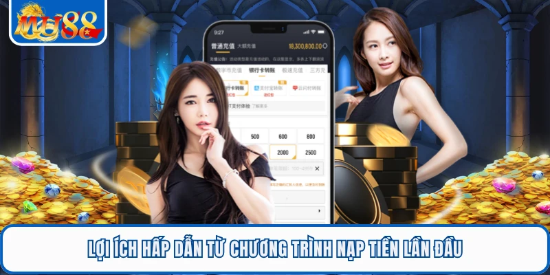 Nạp Tiền Lần Đầu - Thưởng Chào Sân Cho Hội Viên Mới MU88 1 Lợi ích hấp dẫn từ chương trình nạp tiền lần đầu