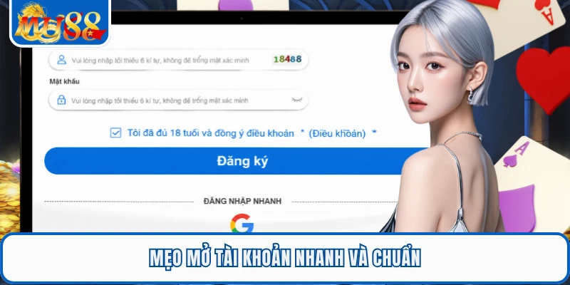 Mẹo mở tài khoản nhanh và chuẩn